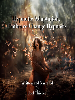 cover image of Hypnotic Adaptation, Embrace Change Hypnosis